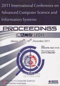 International conference on advanced computer science and information systems (ICACSIS) Proceedings, Jakarta, 17-18 December 2011/ Institute of Electrical and Electronics Engineers (IEEE)