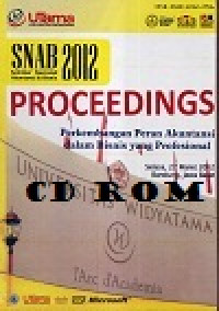 CD Room Seminar Nasional Akuntansi dan Bisnis (SNAB) 2012: Proceedings perkembangan peran akuntansi dalam bisnis yang profesional, Universitas Widyatama, Bandung Jawa Barat, Selasa 27 Maret 2012